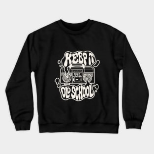 Keep It Old School Crewneck Sweatshirt